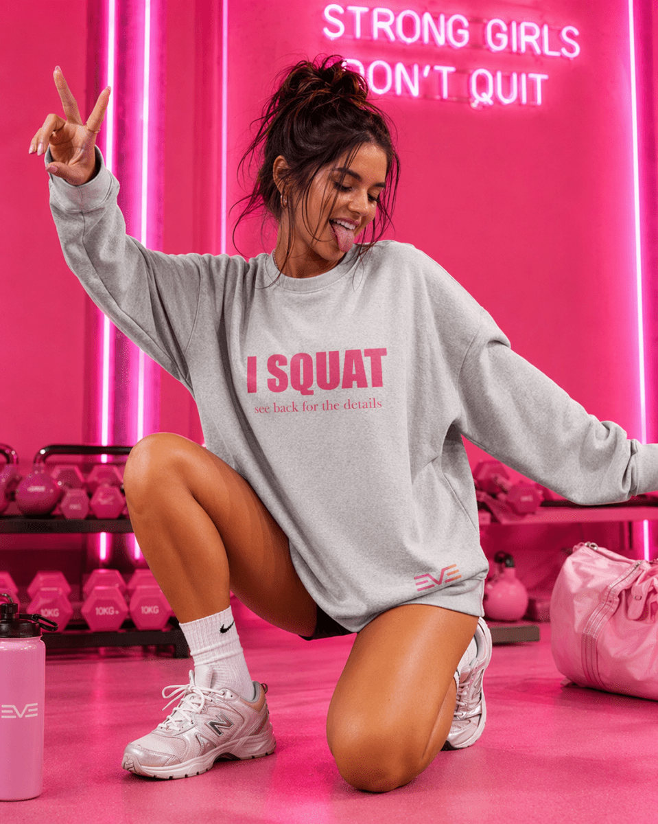 EVE “I SQUAT” Sweatshirt - EVEPEACH
