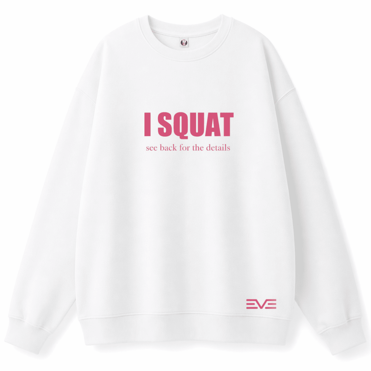 EVE “I SQUAT” Sweatshirt - EVEPEACH